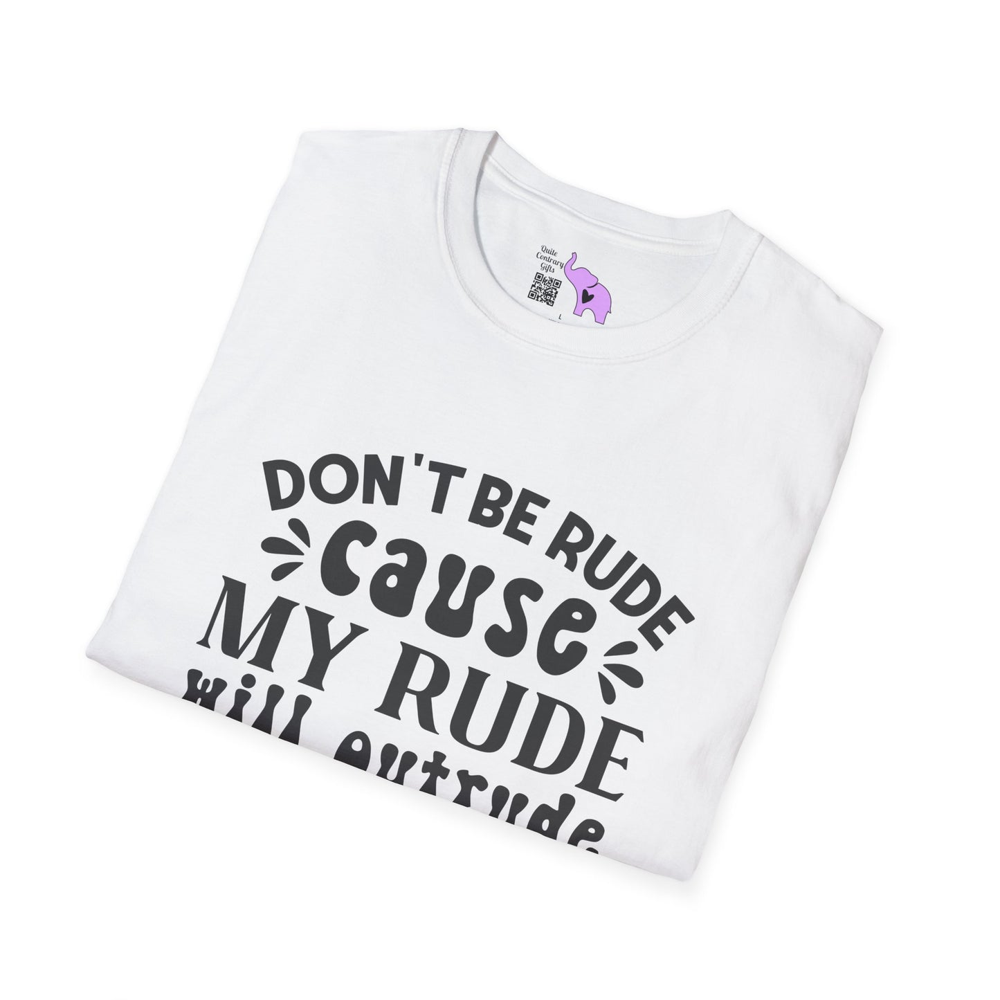 Don't Be Rude Cause My Rude Will Outrude Your Rude & You'll Cry Adult T-shirt