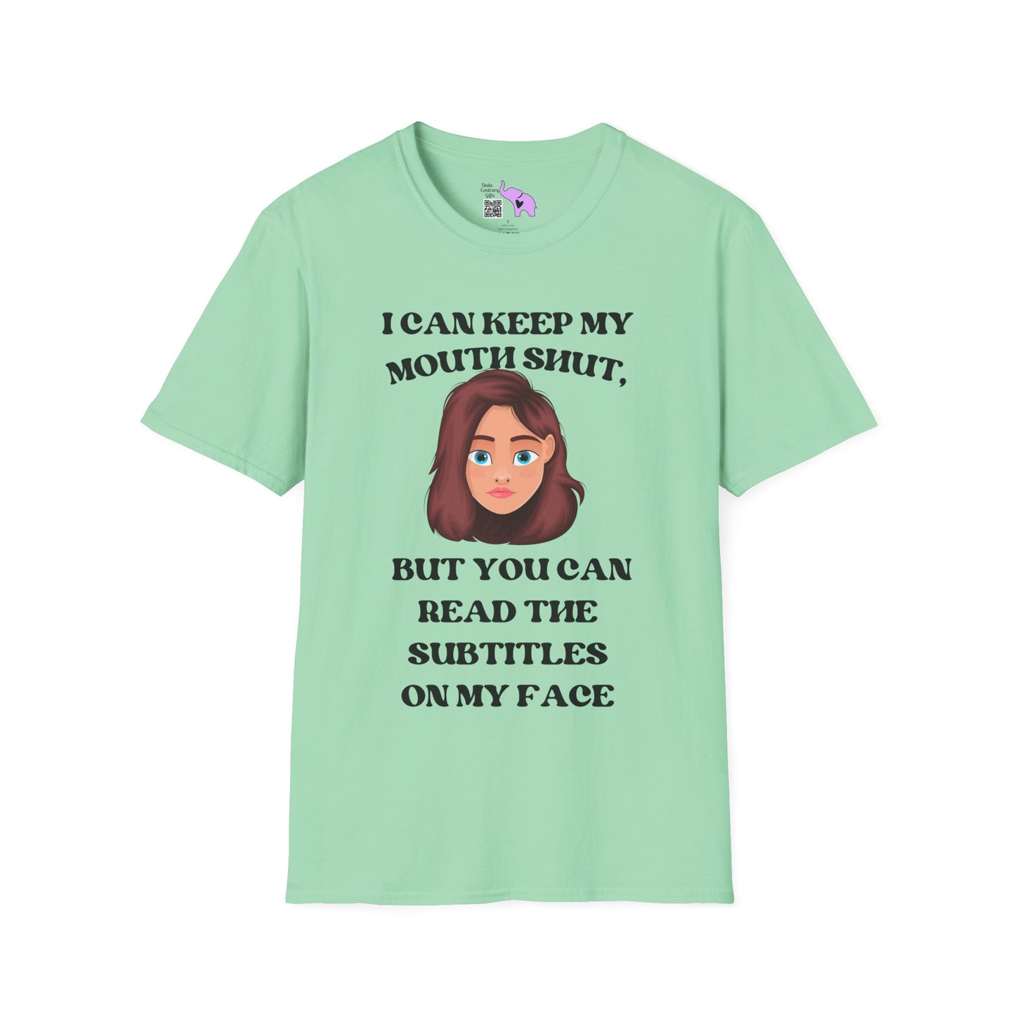 I Can Keep My Mouth Shut, But You Can Read The Subtitles On My Face Adult T-shirt