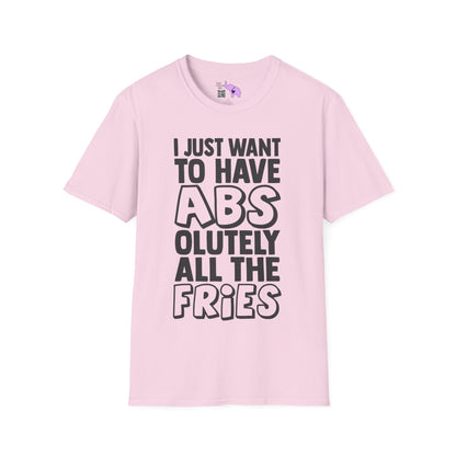 I Just Want ABS-solutely All The Fries Adult T-shirt