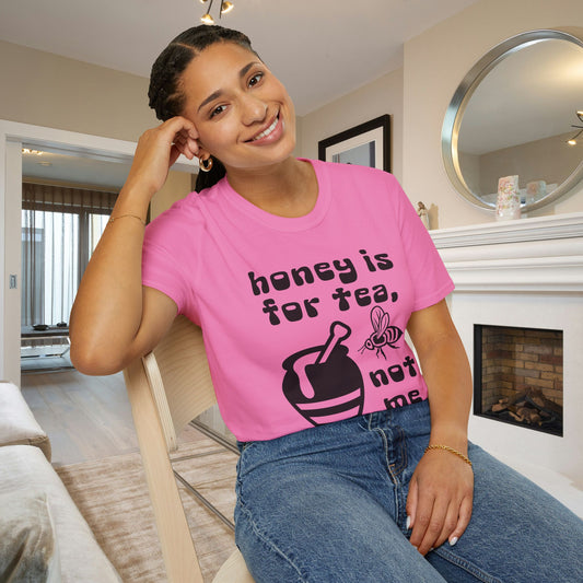 Honey Is For Tea Not Me Adult T-shirt