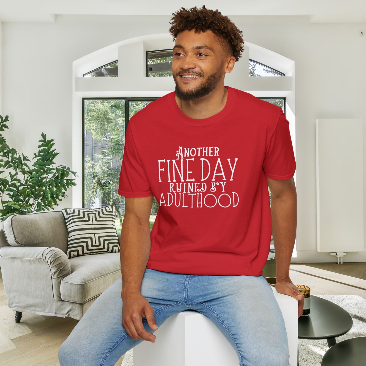 Another Fine Day Ruined By Adulthood Adult T-shirt
