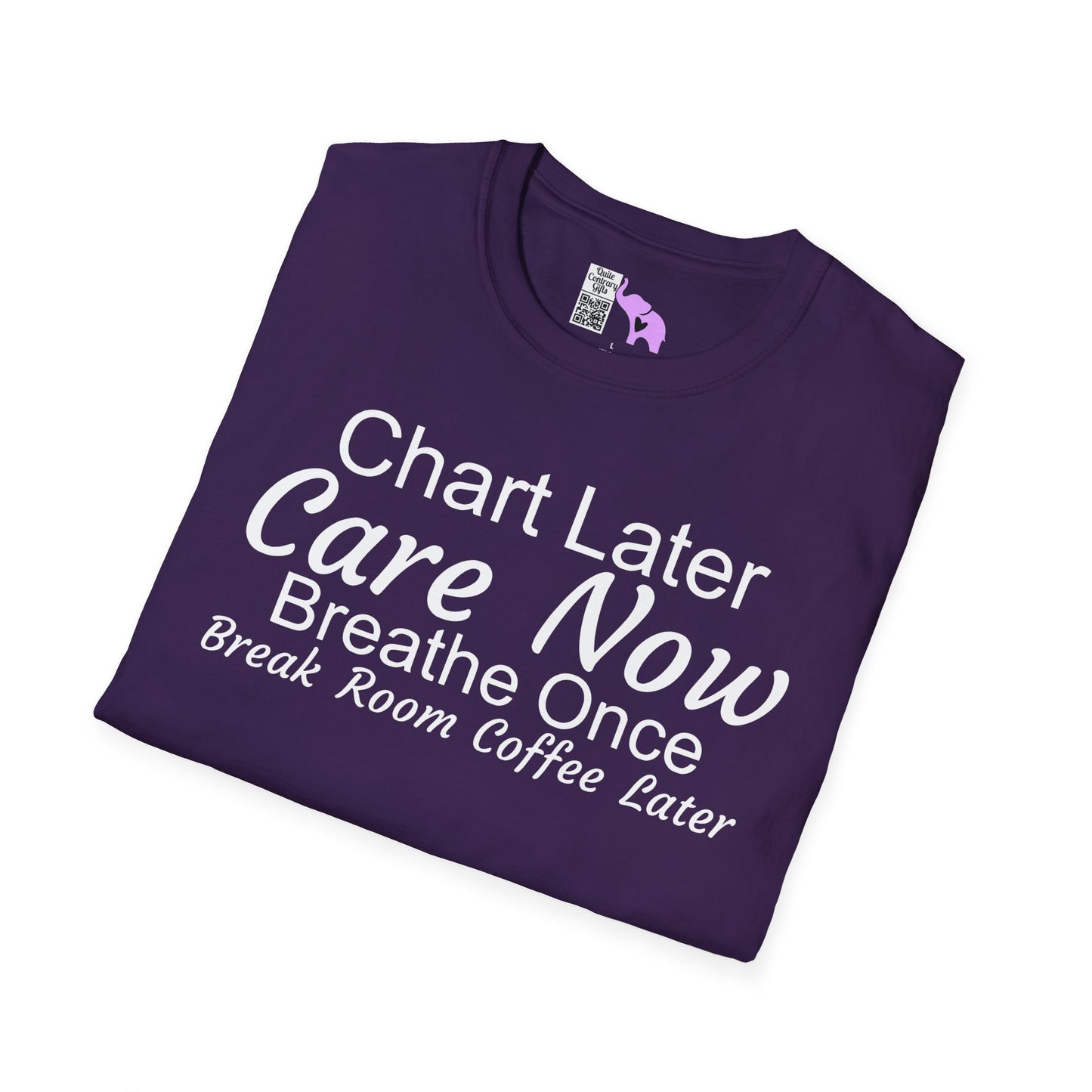 Chart Later Care Now Breathe Once Break Room Coffee Later Adult T-shirt