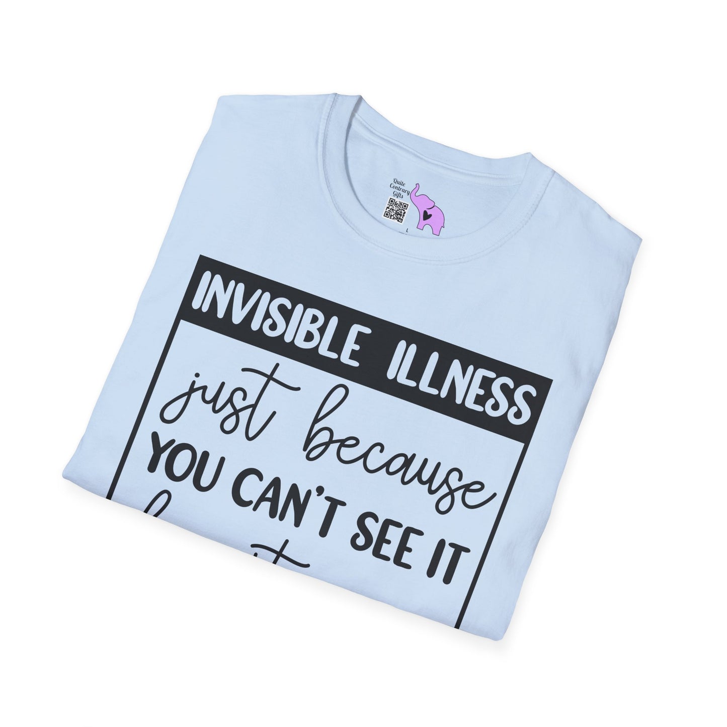 Invisible Illness: Just Because You Can't See It Doesn't Mean It's Not Real Adult T-shirt