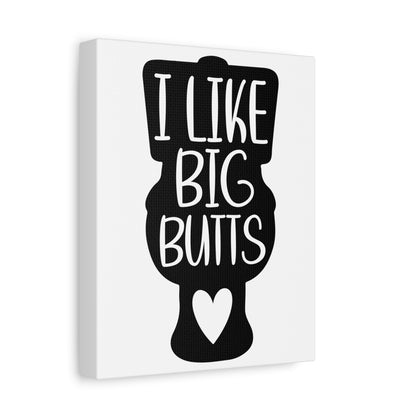 I Like Big Butts Canvas Art