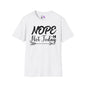 Nope Not Today T-shirt