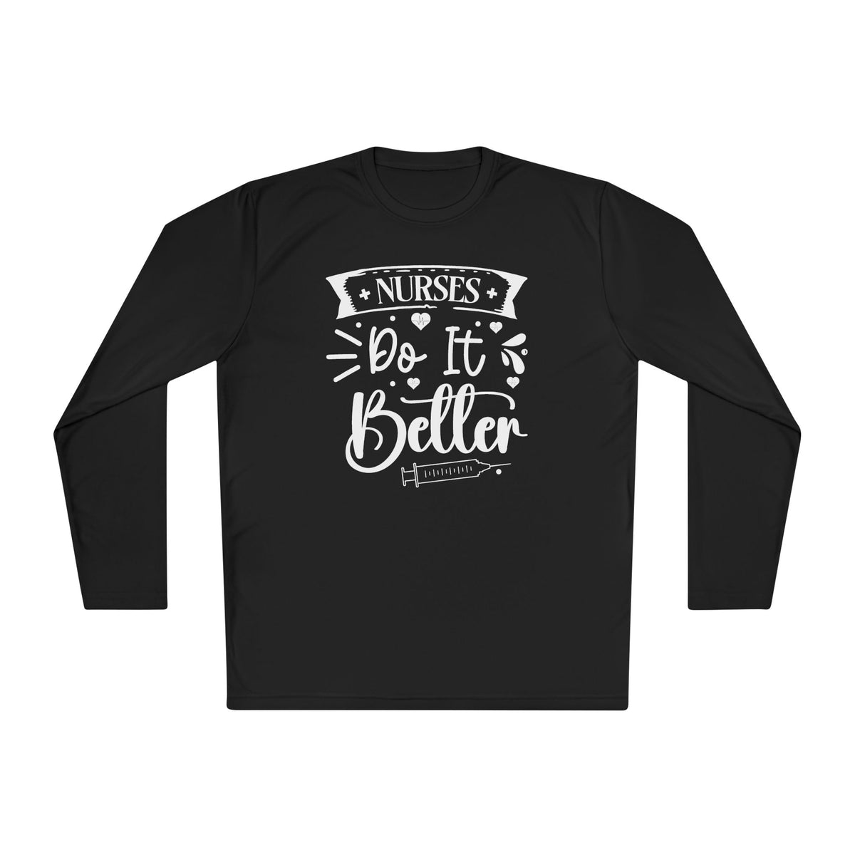 Nurses Do It Better Adult Long Sleeve Tee