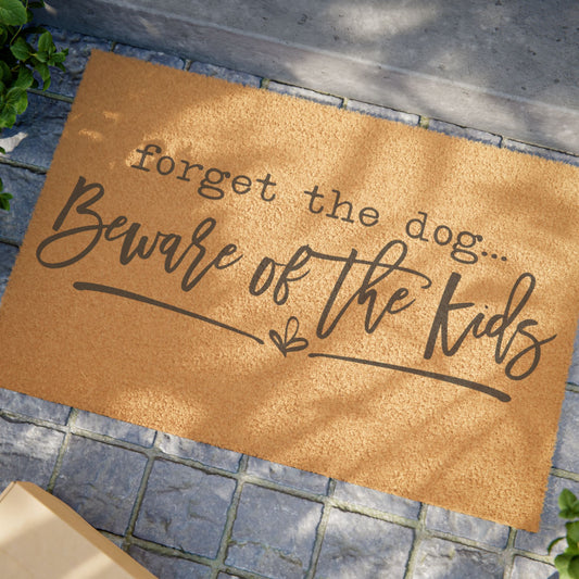 Forget The Dog Beware of the Kids Coconut Fiber Doormat
