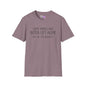Some Things Are Better Left Alone Like Me For Instance Adult T-shirt