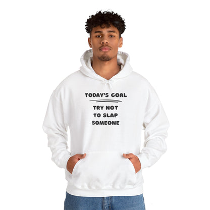 Today's Goal: Try Not To Slap Someone Heavy Blend™ Hooded Sweatshirt