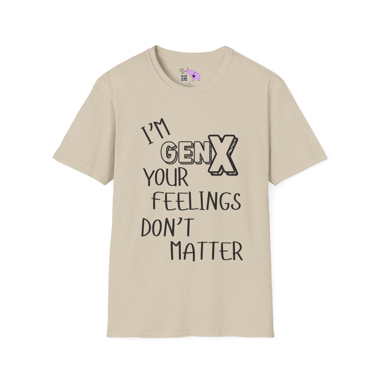 I'm GenX Your Feelings Don't Matter T-shirt