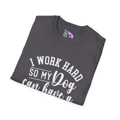 I Work Hard So My Dog Can Have A Better Life Adult T-shirt