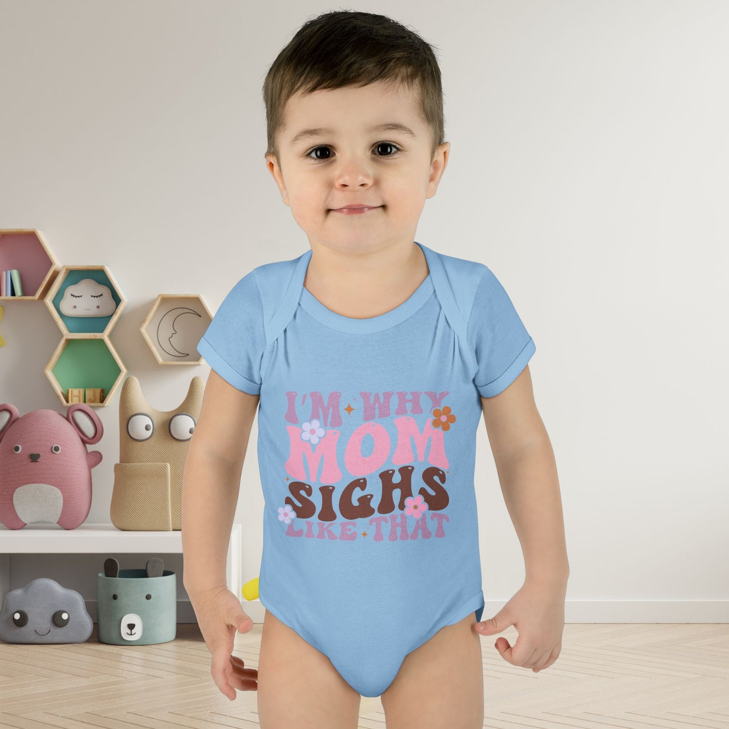 I'm Why Mom Sighs Like That Infant Baby Rib Bodysuit