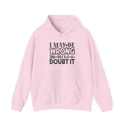I May Be Wrong But I Doubt It Heavy Blend™ Hooded Sweatshirt