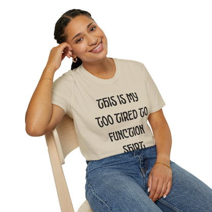 This is My Too Tired To Function Shirt T-shirt