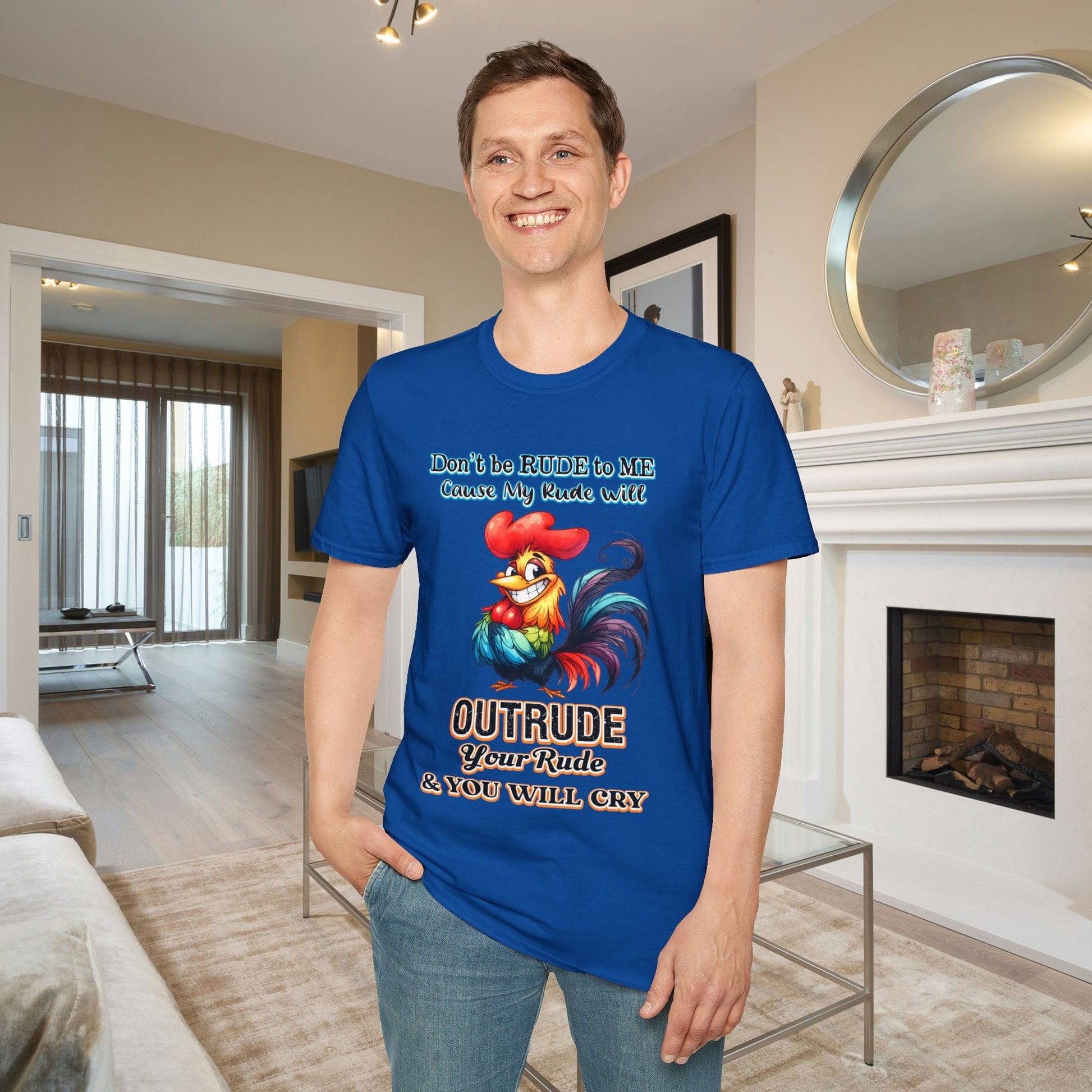 Don't Be Rude to Me 'Cause My Rude Will Outrude Your Rude & You Will Cry Adult T-shirt