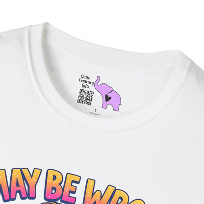 I May Be Wrong But I Doubt It Adult T-shirt