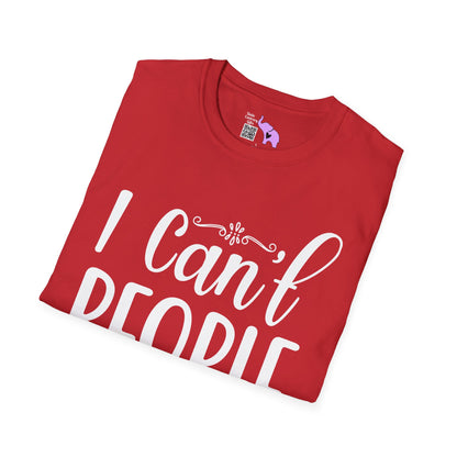 I Can't People Today Adult T-shirt