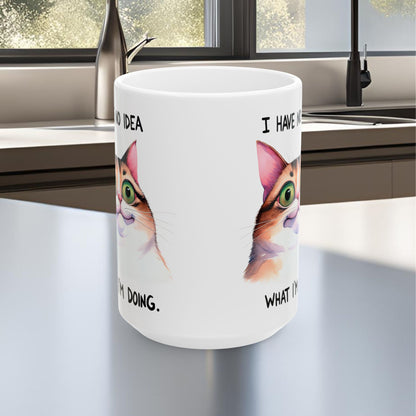 I Have No Idea What I'm Doing (Cat) Ceramic Mug, (11oz, 15oz)
