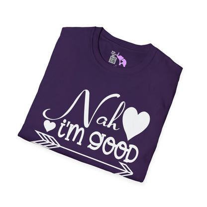 Nah I'm Good T-shirt