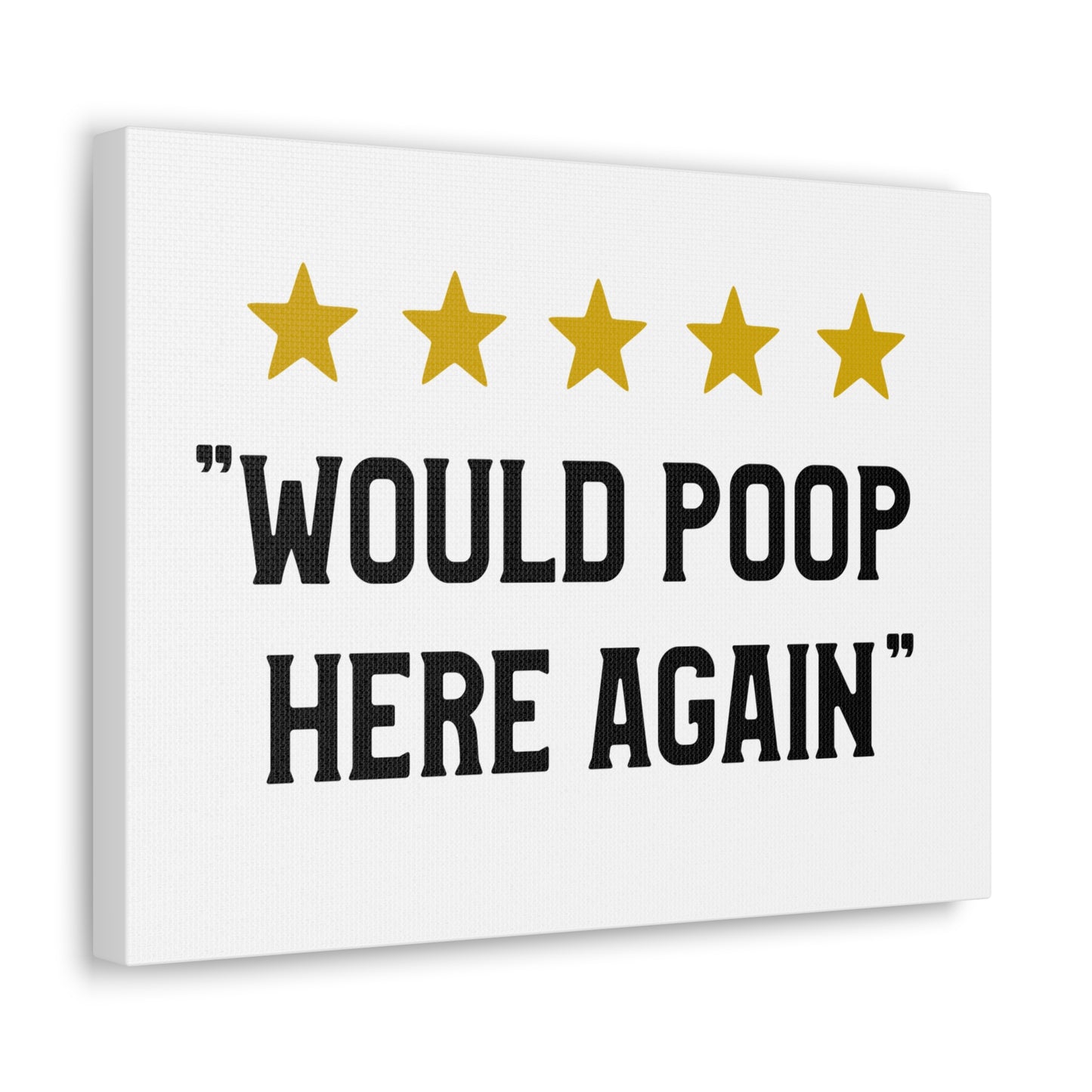 Would Poop Here Again Canvas Horizontal Wraps w/o Frame