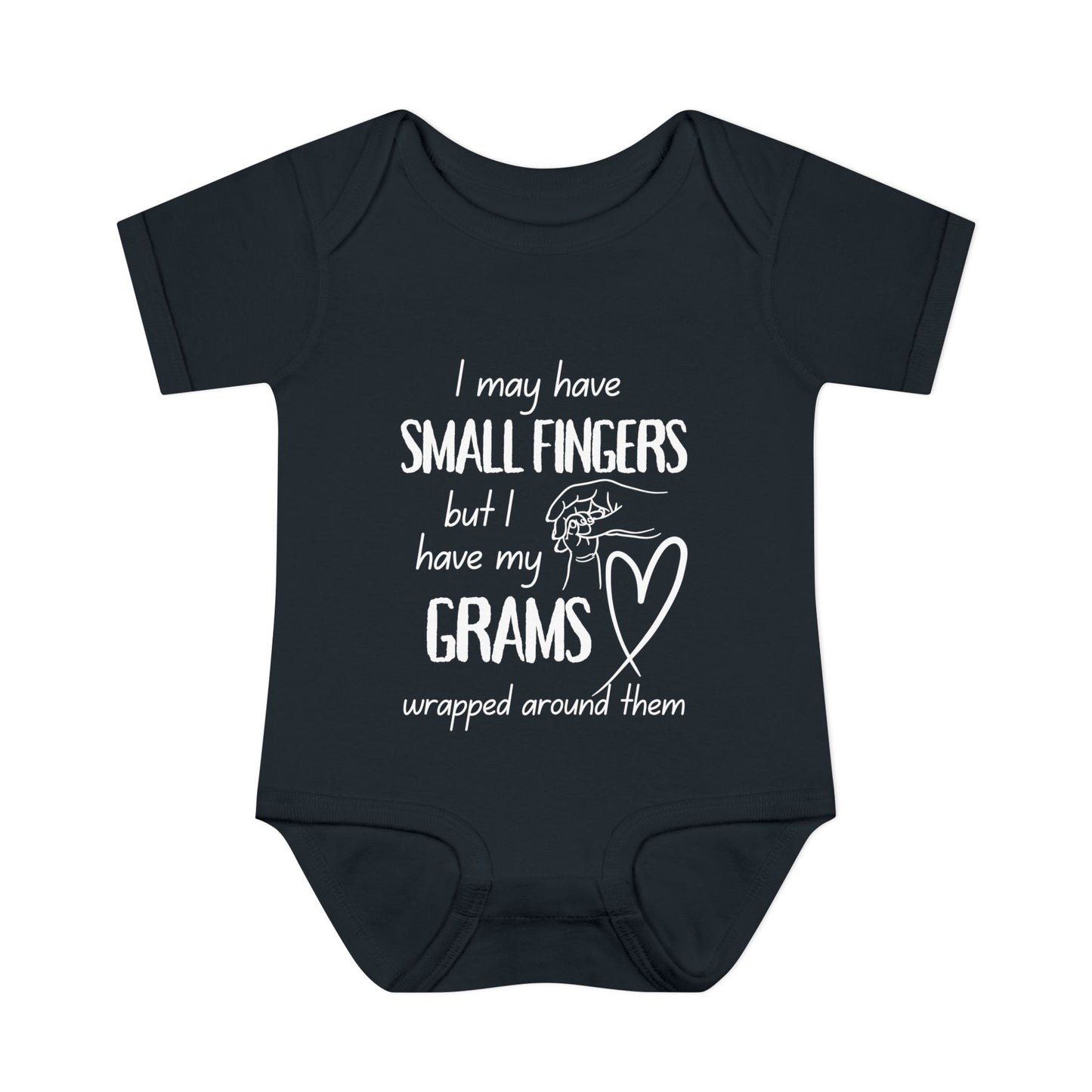 I May Have Small Fingers But I Have My GRAMS Wrapped around them Infant Baby Rib Bodysuit