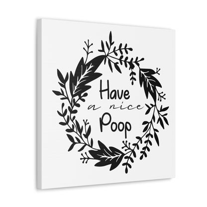 Have A Nice Poop Canvas Square Wraps w/o Frame