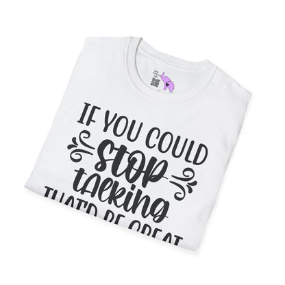 If You Could Stop Talking That'd Be Great Adult T-shirt