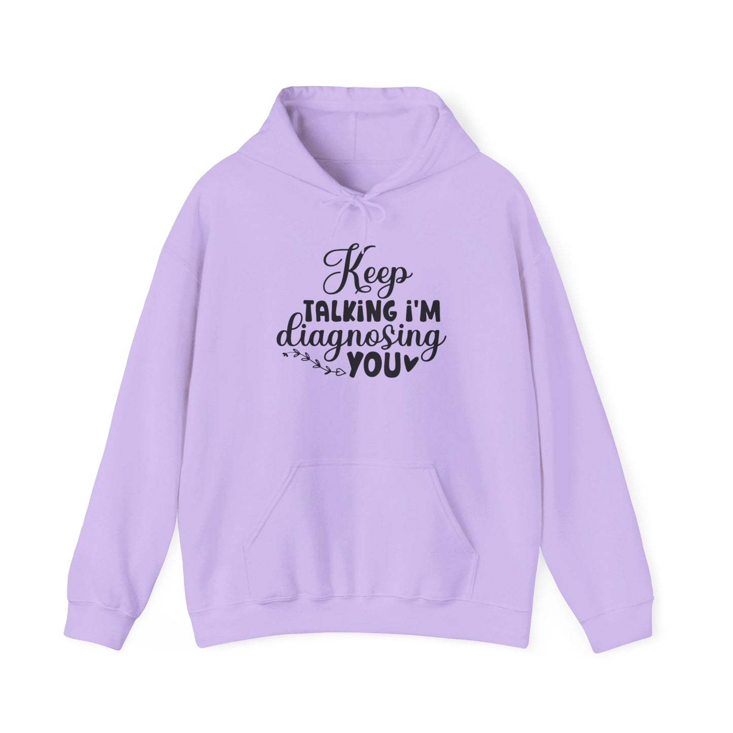 Keep Talking I'm Diagnosing You Heavy Blend™ Hooded Sweatshirt