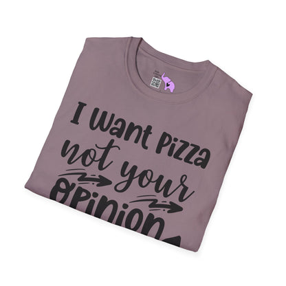 I Want Pizza Not Your Opinion Adult T-shirt