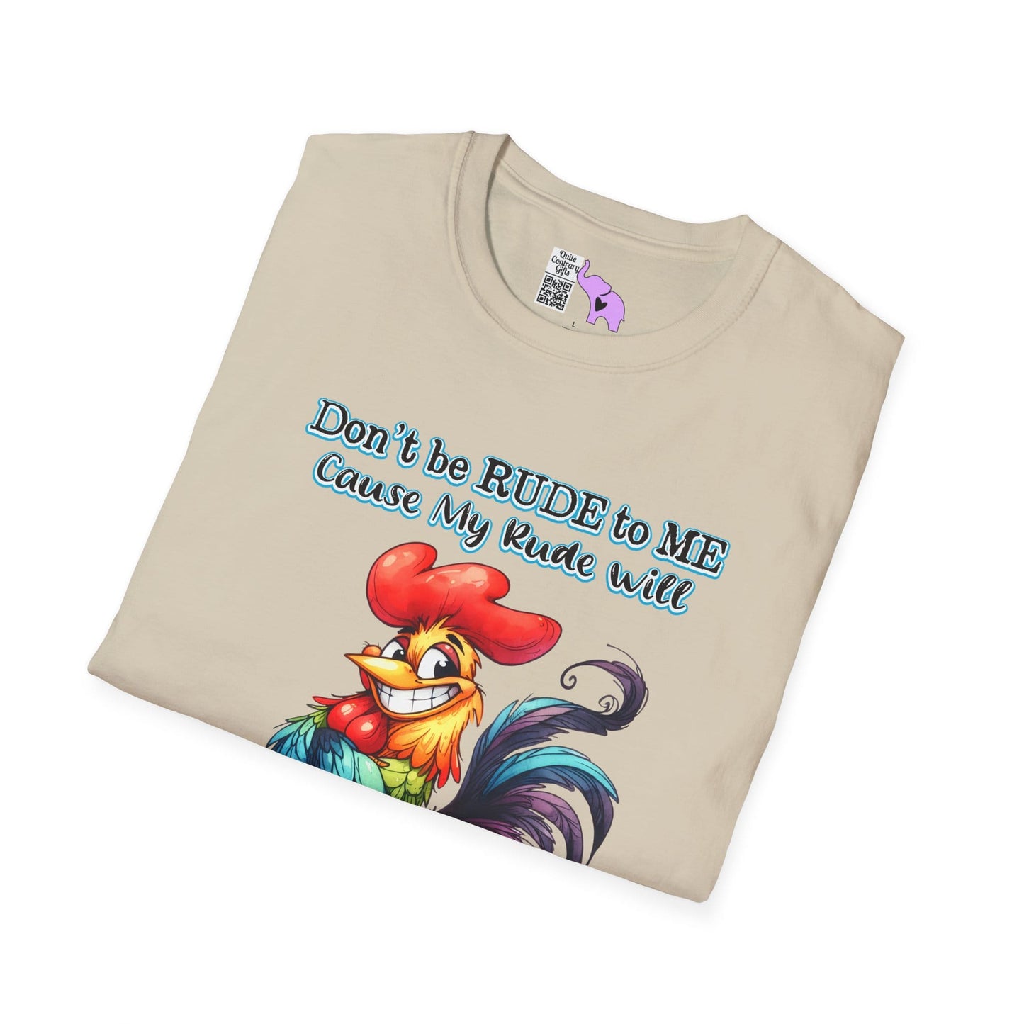 Don't Be Rude to Me 'Cause My Rude Will Outrude Your Rude & You Will Cry Adult T-shirt