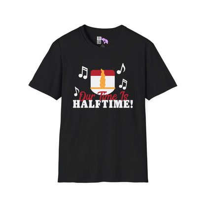 Our Time is Halftime Adult T-shirt