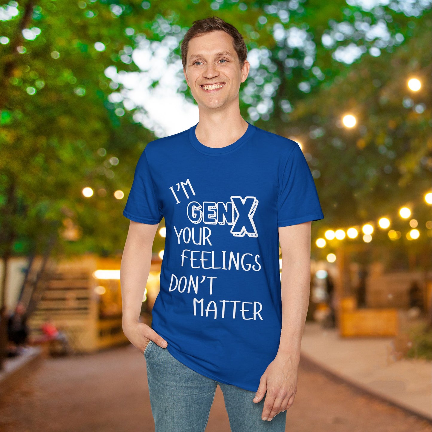 I'm GenX Your Feelings Don't Matter Adult T-shirt