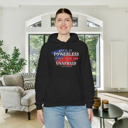 Evil is Powerless if the Good Are Unafraid - Ronald Reagan Heavy Blend™ Hooded Sweatshirt