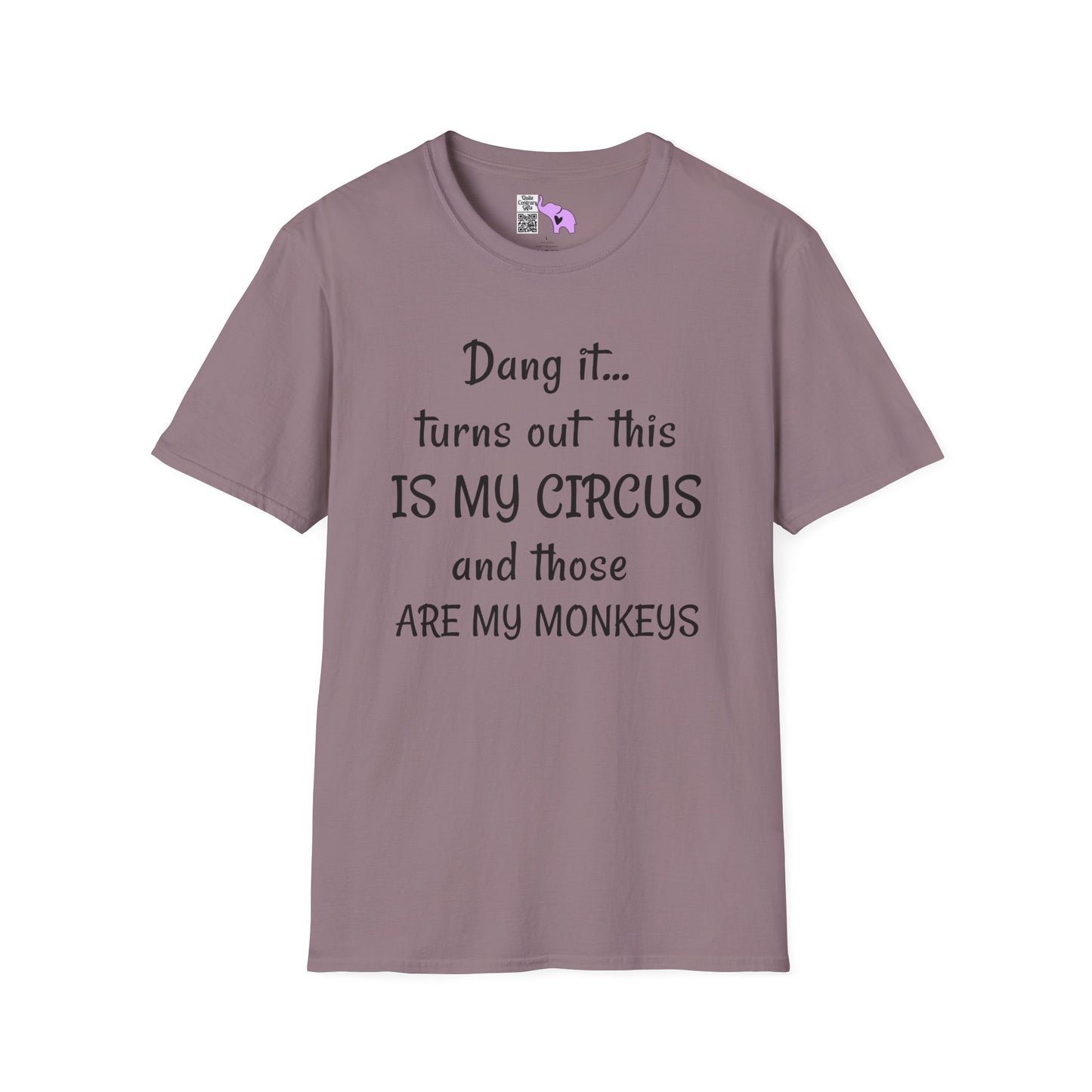Dang it... Turns Out This Is My Circus and Those Are My Monkeys Adult T-shirt