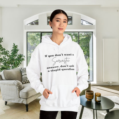 If You Don't Want A Sarcastic Answer, Don't Ask A Stupid Question Adult Heavy Blend™ Hoodie