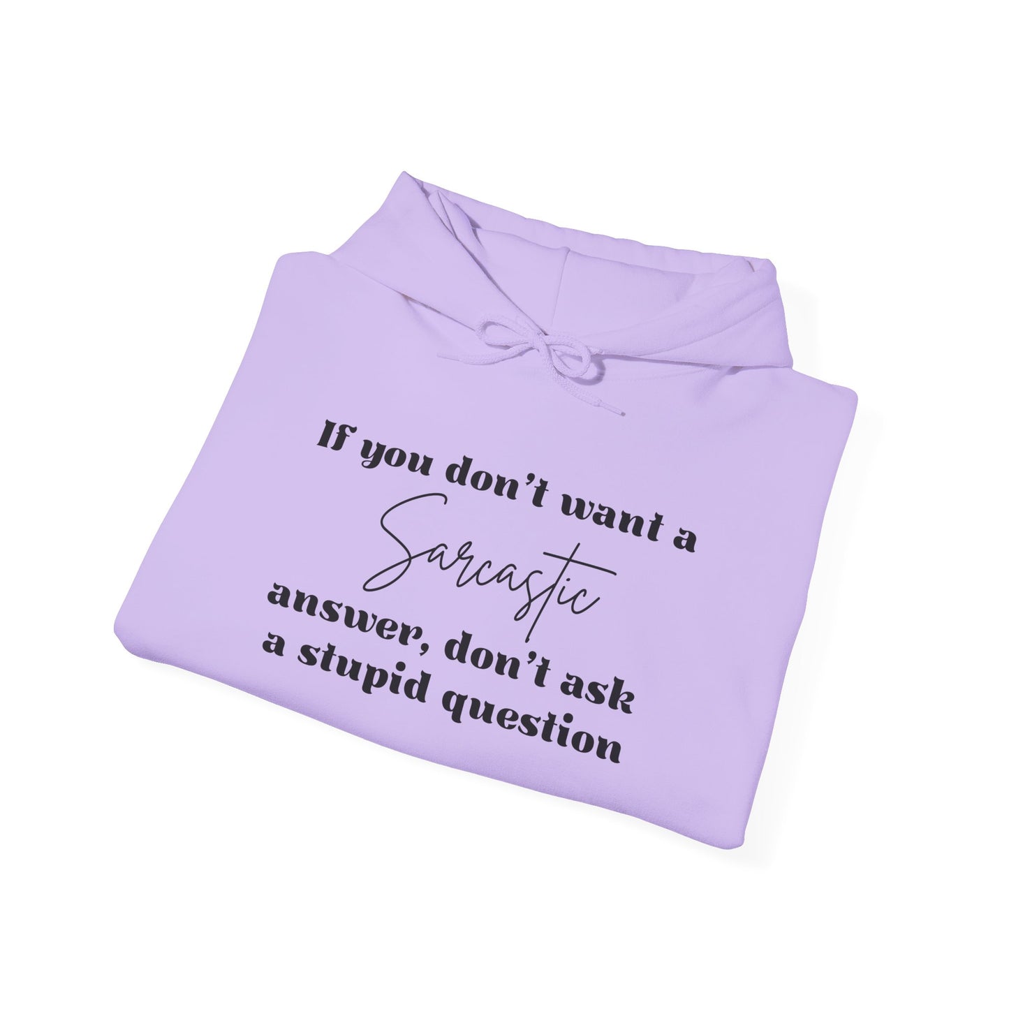 If You Don't Want A Sarcastic Answer, Don't Ask A Stupid Question Adult Heavy Blend™ Hoodie