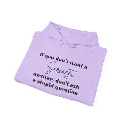 If You Don't Want A Sarcastic Answer, Don't Ask A Stupid Question Adult Heavy Blend™ Hoodie