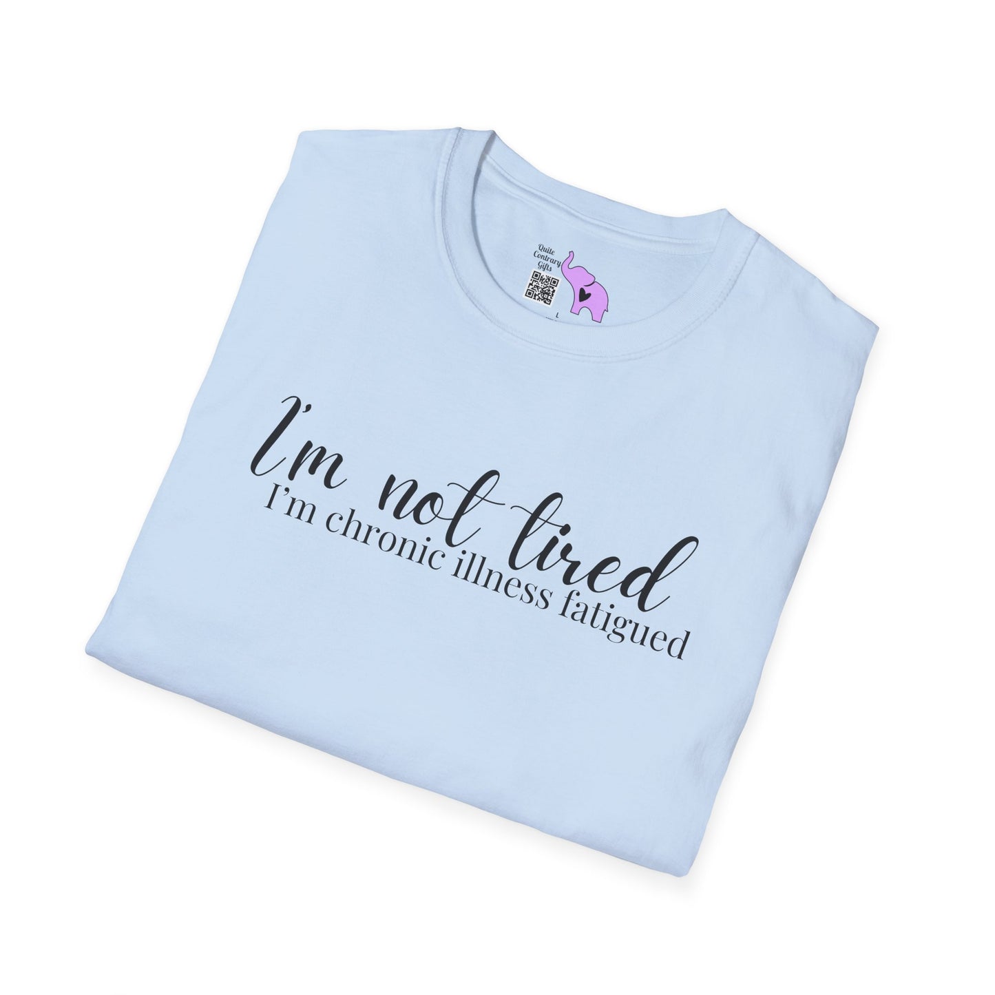 I'm Not Tired, I'm Chronic Illness Fatigued Adult T-shirt