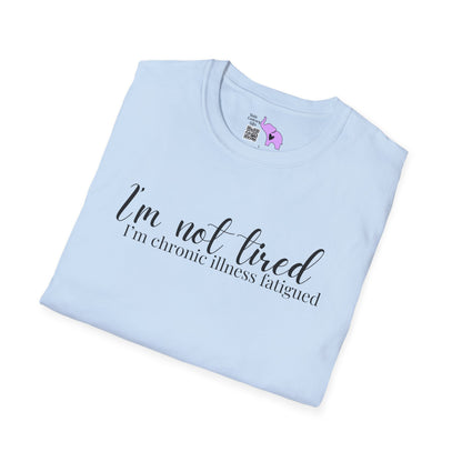 I'm Not Tired, I'm Chronic Illness Fatigued Adult T-shirt