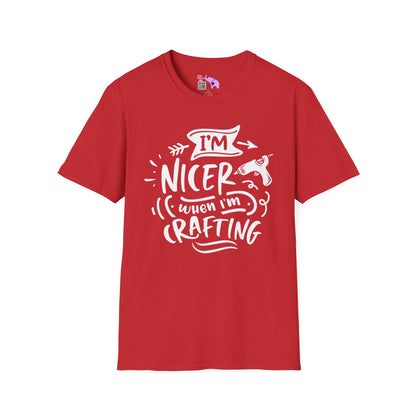 I'm Nicer When I'm Crafting Adult T-shirt