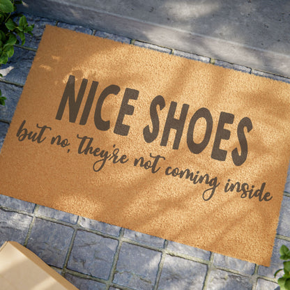 Nice Shoes But No They're Not Coming Inside Coconut Fiber Doormat