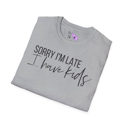 Sorry I'm Late I Have Kids Adult T-shirt