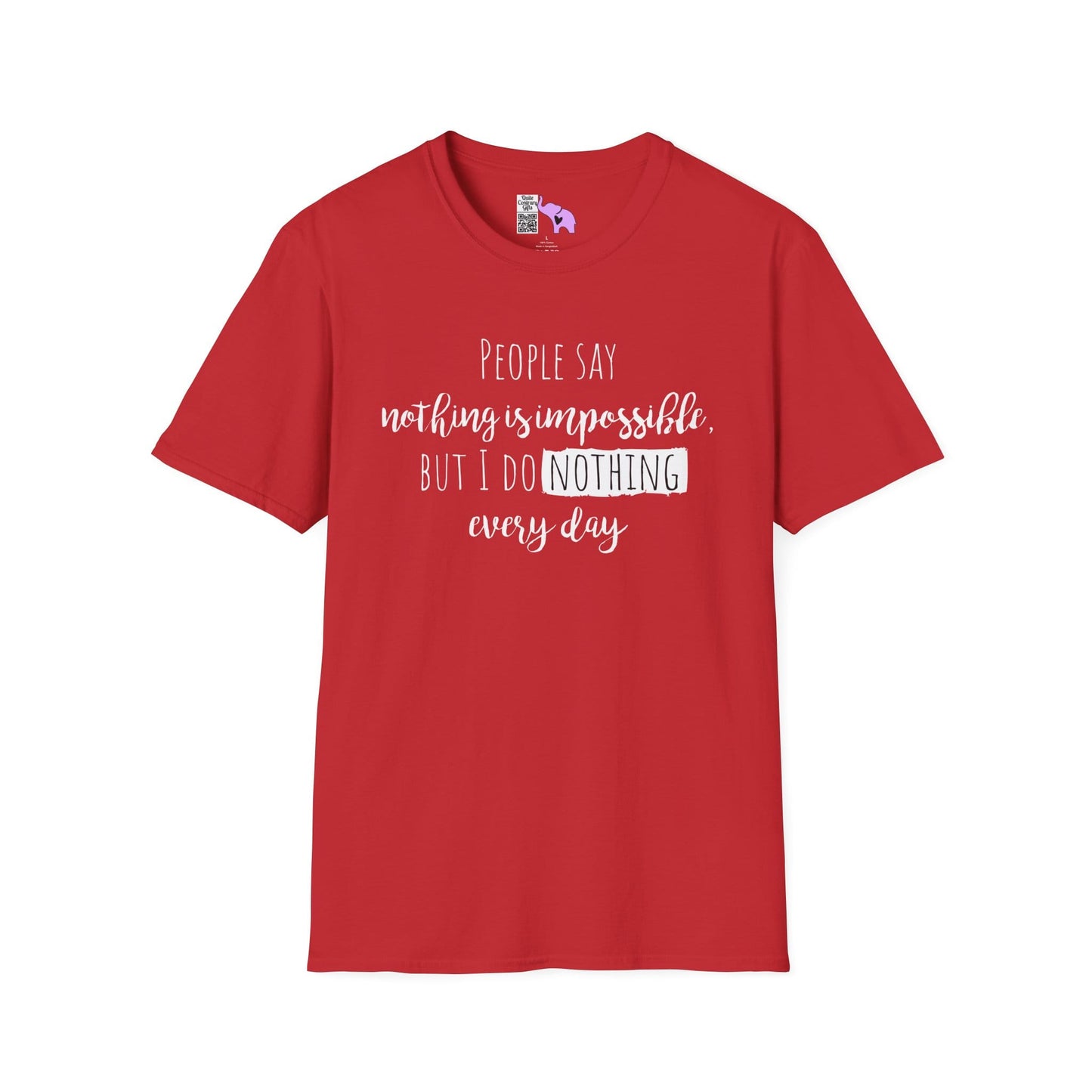 People Say Nothing Is Impossible But I Do Nothing Every Day Adult T-shirt