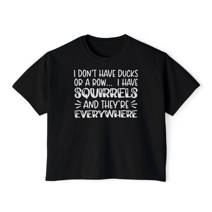 I Don't Have Ducks or A Row... Women's Boxy Tee