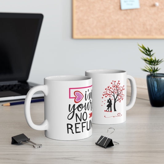 I'm Yours No Refund Ceramic Mug, (11oz, 15oz)