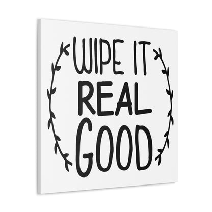 Wipe It Real Good Canvas Square Wraps w/o Frame