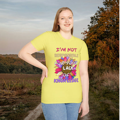 I Am Not Responsible for Your Lack of Knowledge Adult T-shirt