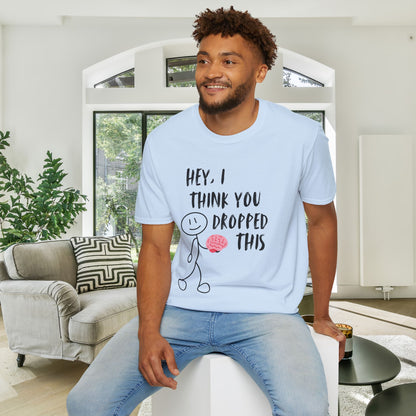 Hey I Think You Dropped This Adult T-shirt