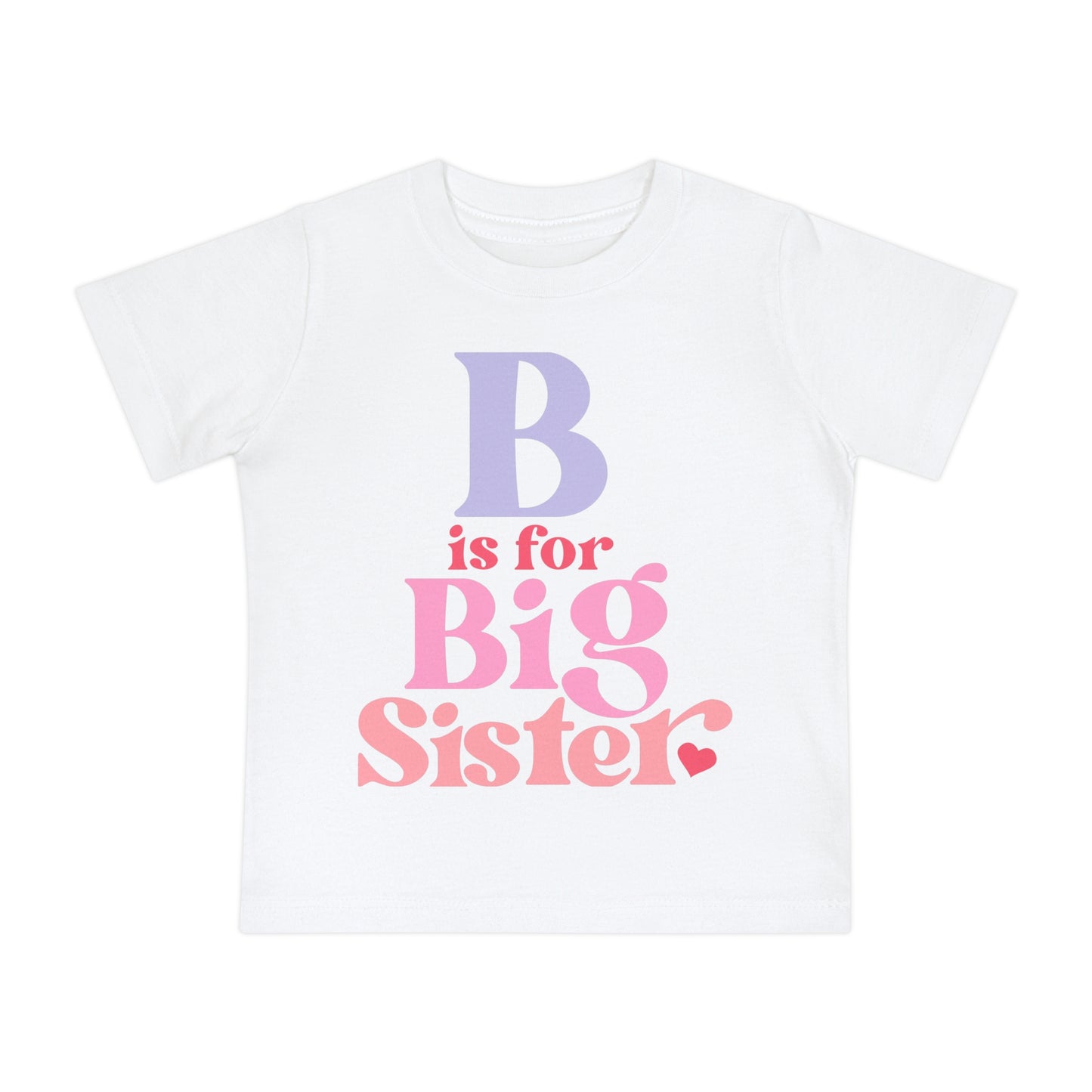 B is for Big Sister Infant T-Shirt