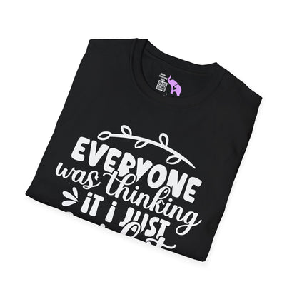 Everyone Was Thinking It I just Said It T-shirt